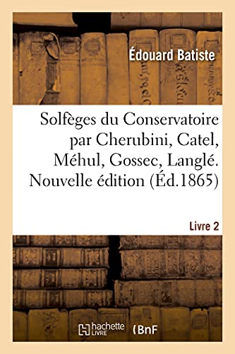 Stock image for Solfges Du Conservatoire Par Cherubini, Catel, Mhul, Gossec, Langl. Livre 2. Nouvelle dition (French Edition) for sale by Lucky's Textbooks