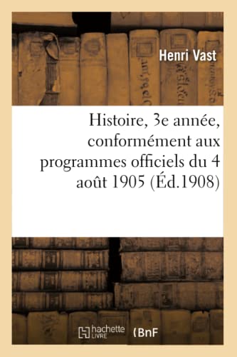 Imagen de archivo de Histoire, 3e annee, conformement aux programmes officiels du 4 aout 1905 a la venta por Chiron Media