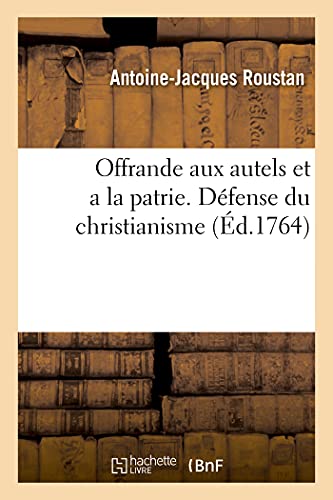 Stock image for Offrande aux autels et a la patrie. Defense du christianisme ou Refutation du chapitre VIII for sale by Chiron Media