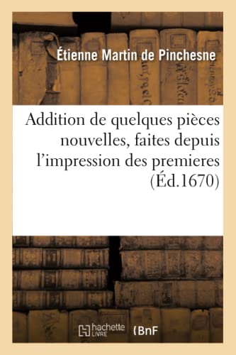 Imagen de archivo de Addition de Quelques Pices Nouvelles, Faites Depuis l'Impression Des Premieres (French Edition) a la venta por Lucky's Textbooks