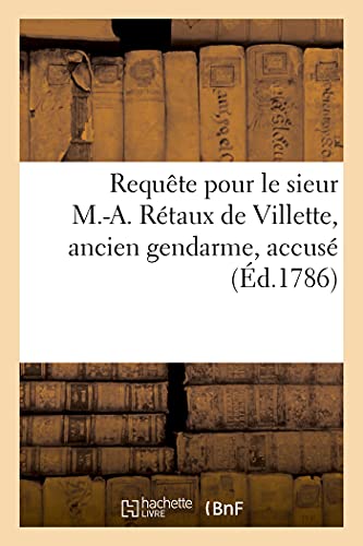 Beispielbild fr Requte pour le sieur Marc-Antoine Rtaux de Villette, ancien gendarme, accus (French Edition) zum Verkauf von Books Unplugged