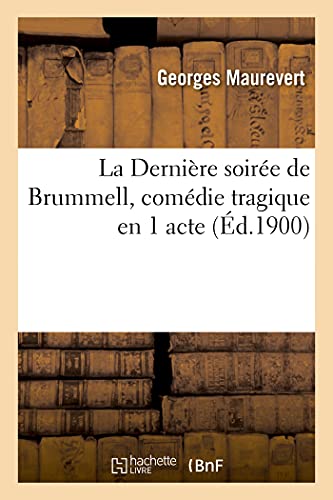9782329626154: La Dernire soire de Brummell, comdie tragique en 1 acte