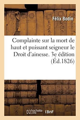 Beispielbild fr Complainte Sur La Mort de Haut Et Puissant Seigneur Le Droit d'Ainesse zum Verkauf von PBShop.store US