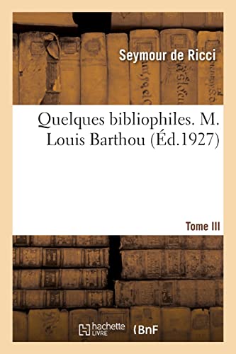 Imagen de archivo de Quelques bibliophiles. Tome III. M. Louis Barthou (French Edition) a la venta por Lucky's Textbooks