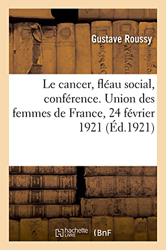 Stock image for Le cancer, fl?au social, conf?rence. Union des femmes de France, 24 f?vrier 1921 for sale by PBShop.store UK
