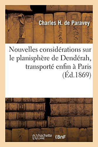 Imagen de archivo de Nouvelles consid?rations sur le planisph?re de Dend?rah, transport? enfin ? Paris a la venta por PBShop.store US