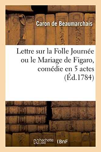 Beispielbild fr Lettre sur la Folle Journe ou le Mariage de Figaro, comdie en 5 actes (French Edition) zum Verkauf von Book Deals