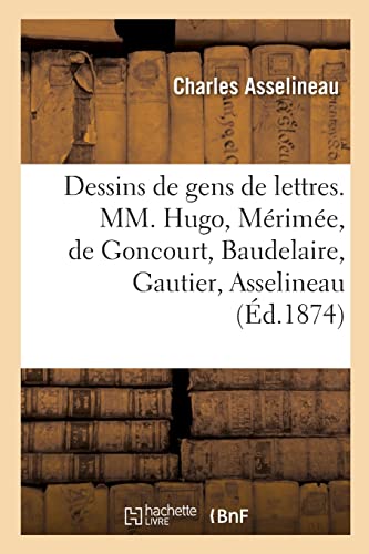 Stock image for Sept dessins de gens de lettres, MM. Victor Hugo, Prosper M?rim?e, Edmond et Jules de Goncourt for sale by PBShop.store US