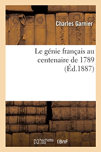 Stock image for Le g?nie fran?ais au centenaire de 1789 for sale by PBShop.store US