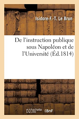 Beispielbild fr De l'instruction publique sous Napolon et de l'Universit (French Edition) zum Verkauf von Lucky's Textbooks