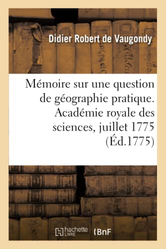 9782329661797: Mmoire sur une question de gographie pratique. Acadmie royale des sciences, juillet 1775 (d.1775)
