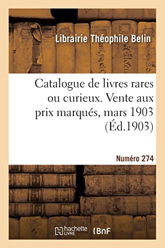 Imagen de archivo de Catalogue de livres rares ou curieux. Vente aux prix marqus, mars 1903 (French Edition) a la venta por Lucky's Textbooks