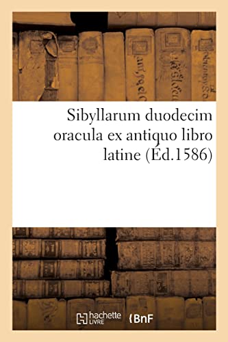 Stock image for Sibyllarum duodecim oracula ex antiquo libro latine (French Edition) for sale by Books Unplugged