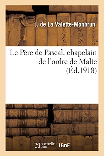 Stock image for Le P?re de Pascal, chapelain de l'ordre de Malte for sale by PBShop.store US