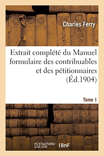 Stock image for Extrait complt du Manuel formulaire des contribuables (French Edition) for sale by Lucky's Textbooks