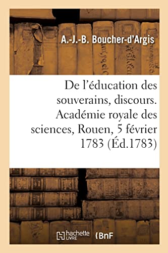 Stock image for De l'education des souverains ou des princes destines a l'etre, discours for sale by Chiron Media