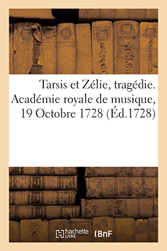 Stock image for Tarsis et Zlie, tragdie. Acadmie royale de musique, 19 Octobre 1728 (French Edition) for sale by Lucky's Textbooks