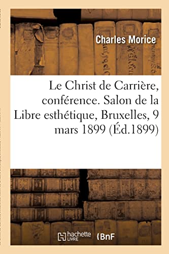 Stock image for Le Christ de Carri?re, conf?rence. Salon de la Libre esth?tique, Bruxelles, 9 mars 1899 for sale by PBShop.store US