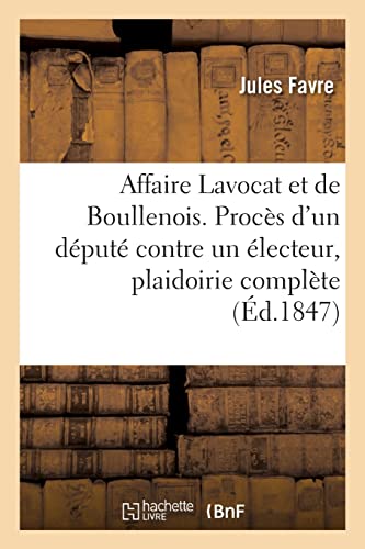 Stock image for Affaire Lavocat et de Boullenois. Procs d'un dput contre un lecteur, plaidoirie complte (French Edition) for sale by Lucky's Textbooks