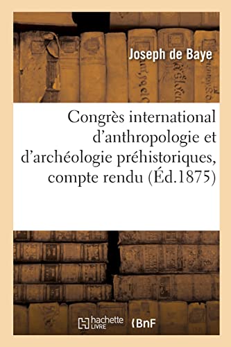 Stock image for Congrs international d'anthropologie et d'archologie prhistoriques, compte rendu (French Edition) for sale by Lucky's Textbooks