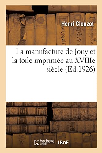 9782329734903: La manufacture de Jouy et la toile imprime au XVIIIe sicle