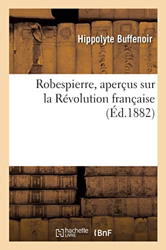 Stock image for Robespierre, aperus sur la Rvolution franaise (French Edition) for sale by Lucky's Textbooks