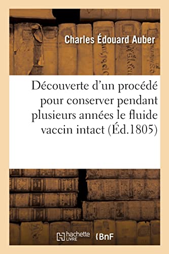 Imagen de archivo de Dcouverte nouvelle d'un procd pour conserver pendant plusieurs annes le fluide vaccin intact (French Edition) a la venta por Lucky's Textbooks