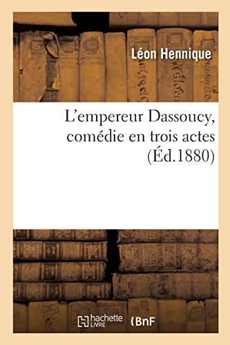 Stock image for L'empereur Dassoucy, comdie en trois actes (French Edition) for sale by Lucky's Textbooks