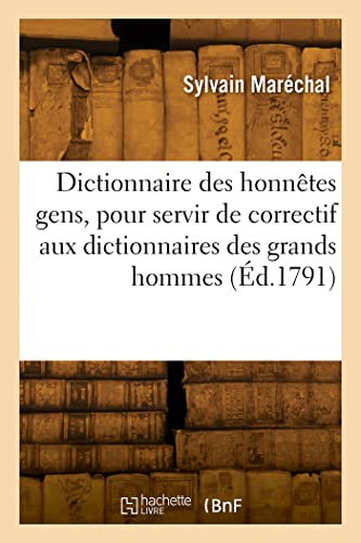 Stock image for Dictionnaire des honntes gens, pour servir de correctif aux dictionnaires des grands hommes (French Edition) for sale by Lucky's Textbooks