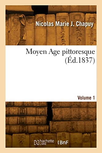 Imagen de archivo de Moyen Age pittoresque. Volume 1 (French Edition) a la venta por Books Unplugged