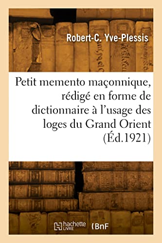 Stock image for Petit memento maonnique, rdig en forme de dictionnaire  l'usage des loges du Grand Orient (French Edition) for sale by Lucky's Textbooks