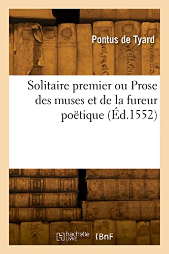 Stock image for Solitaire premier ou Prose des muses et de la fureur potique (French Edition) for sale by Lucky's Textbooks