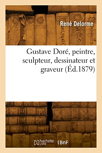 Stock image for Gustave Dor, peintre, sculpteur, dessinateur et graveur (French Edition) for sale by Lucky's Textbooks