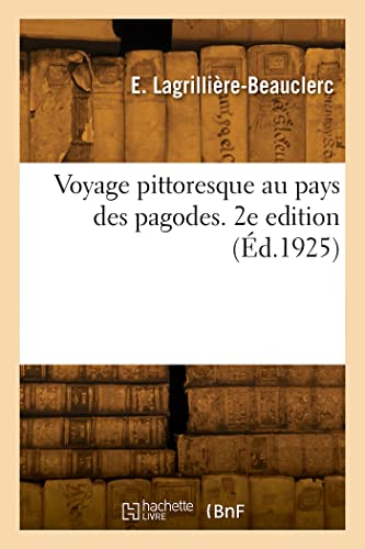 Imagen de archivo de Voyage pittoresque au pays des pagodes. 2e edition a la venta por Chiron Media