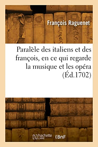 Imagen de archivo de Paralle des italiens et des franois, en ce qui regarde la musique et les opra (French Edition) a la venta por Lucky's Textbooks