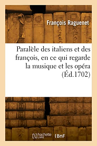 Stock image for Paralle des italiens et des franois, en ce qui regarde la musique et les opra (French Edition) for sale by Lucky's Textbooks