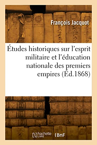 Beispielbild fr tudes historiques sur l'esprit militaire et l'ducation nationale des premiers empires (French Edition) zum Verkauf von Lucky's Textbooks