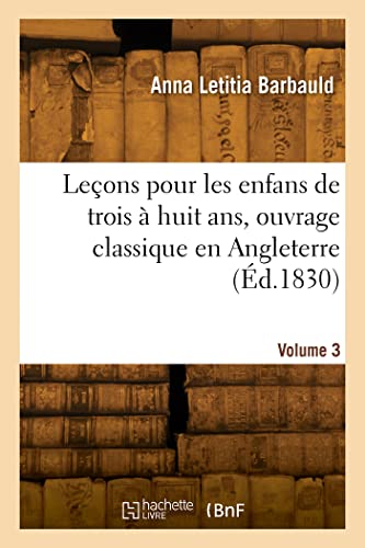 Stock image for Leons Pour Les Enfans de Trois  Huit Ans, Ouvrage Classique En Angleterre. Volume 3 (French Edition) for sale by Lucky's Textbooks