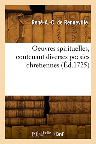 Stock image for Oeuvres spirituelles, contenant diverses poesies chretiennes (French Edition) for sale by Lucky's Textbooks