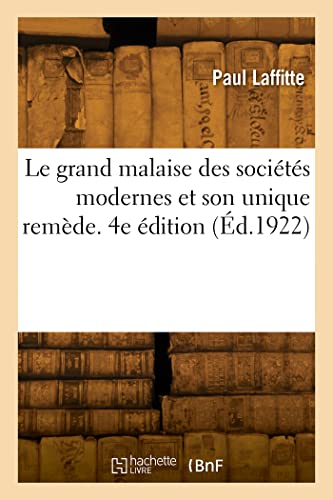 Beispielbild fr Le grand malaise des socits modernes et son unique remde. 4e dition (French Edition) zum Verkauf von Lucky's Textbooks