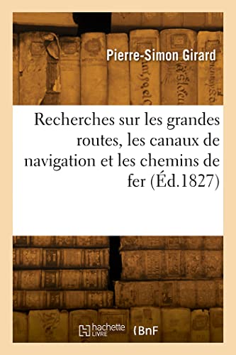 9782329795256: Recherches sur les grandes routes, les canaux de navigation et les chemins de fer