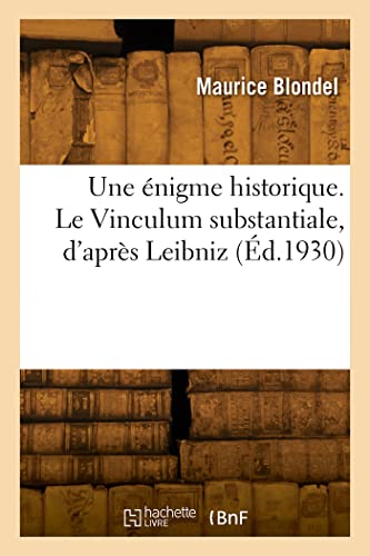 Imagen de archivo de Une nigme historique. Le Vinculum substantiale, d'aprs Leibniz (French Edition) a la venta por Books Unplugged