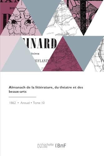 9782329805337: Almanach de la littrature, du thatre et des beaux-arts: Articles littraires, des notices biographiques, des anecdotes, illustr de portraits d'artistes