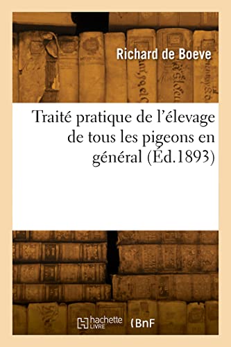 Stock image for Trait? Pratique de l'?levage de Tous Les Pigeons En G?n?ral for sale by PBShop.store US
