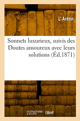 Beispielbild fr Sonnets luxurieux, suivis des Doutes amoureux avec leurs solutions zum Verkauf von PBShop.store US