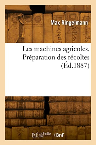 Stock image for Les machines agricoles. Prparation des rcoltes (French Edition) for sale by Lucky's Textbooks