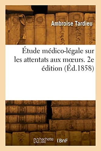 Stock image for tude mdico-lgale sur les attentats aux moeurs. 2e dition (French Edition) for sale by Lucky's Textbooks