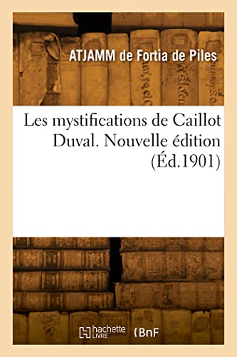Imagen de archivo de Les mystifications de Caillot Duval. Nouvelle dition (French Edition) a la venta por Lucky's Textbooks