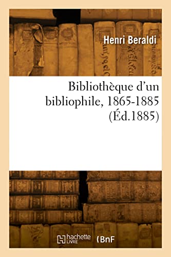 Imagen de archivo de Bibliothque d'un bibliophile, 1865-1885 (French Edition) a la venta por Lucky's Textbooks