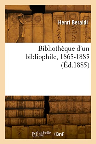 Stock image for Bibliothque d'un bibliophile, 1865-1885 (French Edition) for sale by Lucky's Textbooks